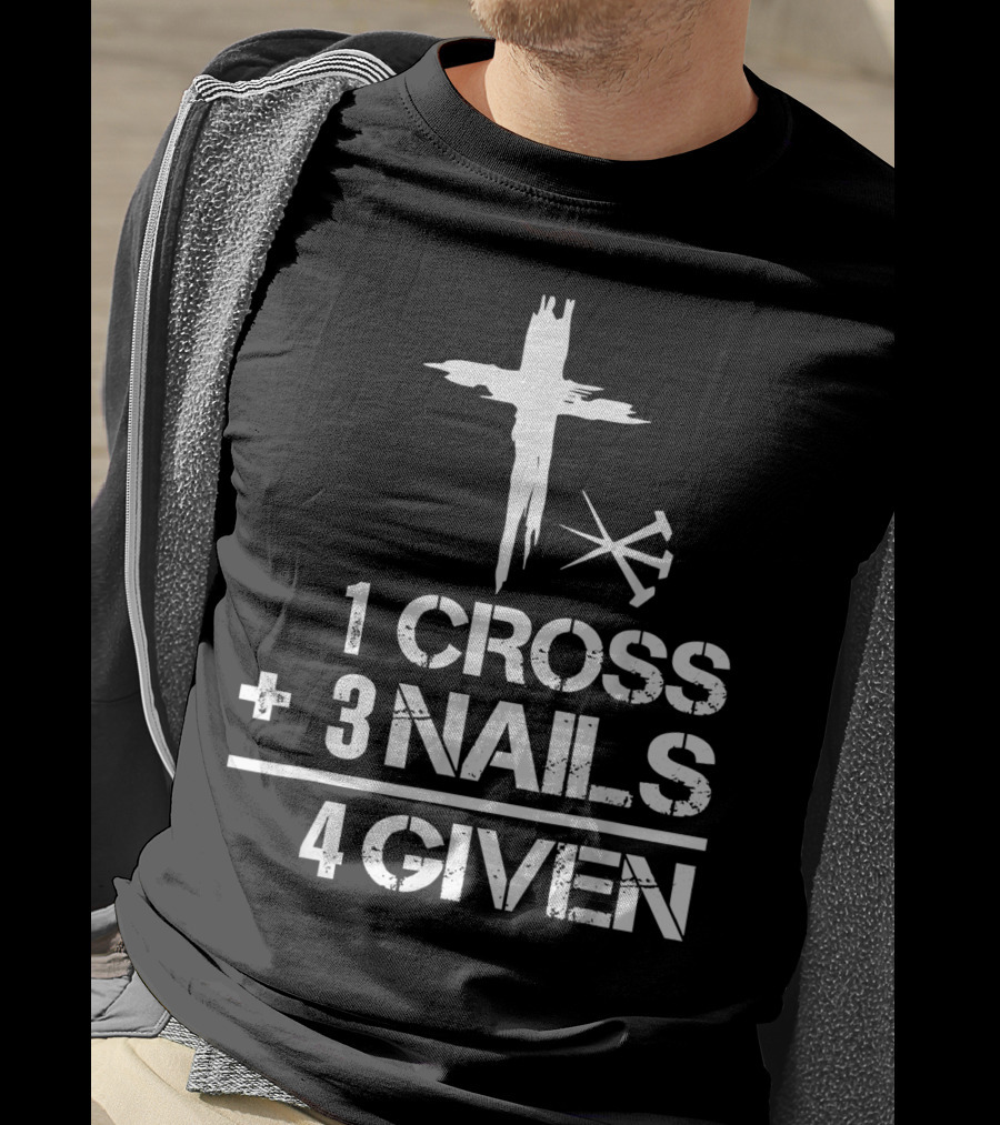 1 Cross Plus 3 Nails Equals Forgiven Christian Easter T-Shirt