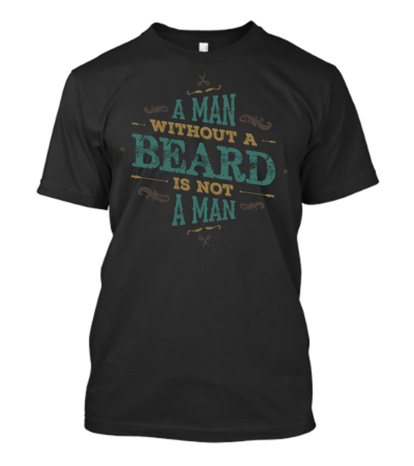 A Man Without A Beard Is Not A Man Vintage Style Barber Scissors T-Shirt