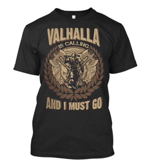 Valhalla Is Calling And I Must Go Viking Warrior Axe Wreath Emblem T-Shirt