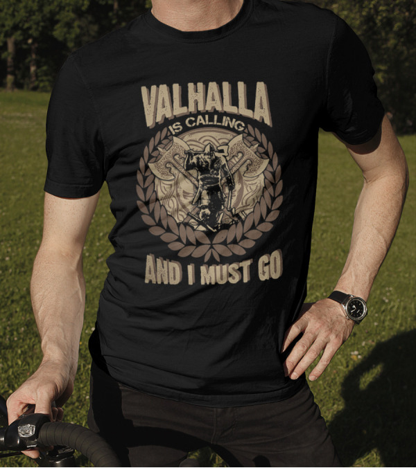 Valhalla Is Calling And I Must Go Viking Warrior Axe Wreath Emblem T-Shirt