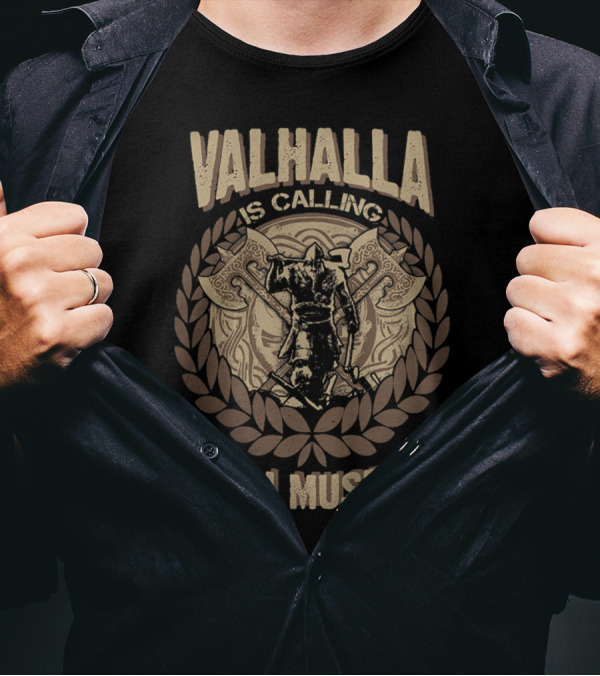 Valhalla Is Calling And I Must Go Viking Warrior Axe Wreath Emblem T-Shirt