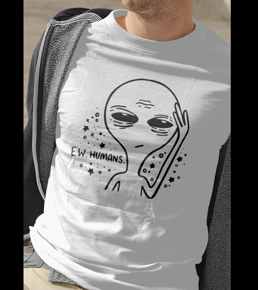 Ew Humans Alien With Stars Skeptical Expression T-Shirt