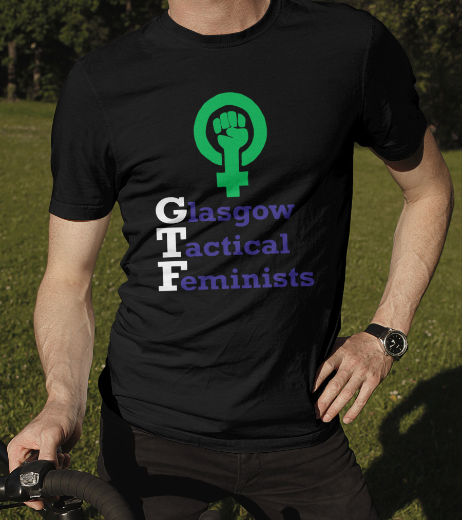 Glasgow Tactical Feminists GTF Fist Symbol Empowerment T-Shirt