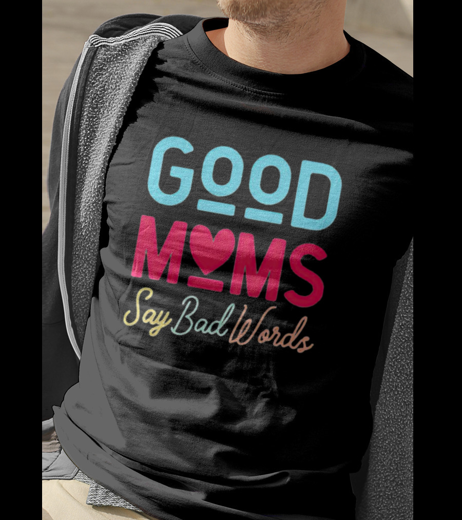 Good Moms Say Bad Words Vintage Heart T-Shirt