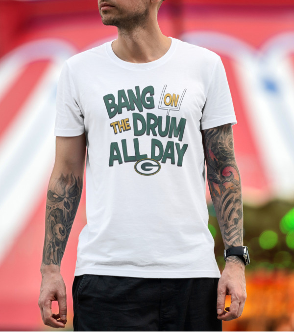 Premium T-Shirt: Green Packers Bang On The Drum All Day Football Spirit T-Shirt Green Packers Bang On The Drum All Day Football Spirit T-Shirt