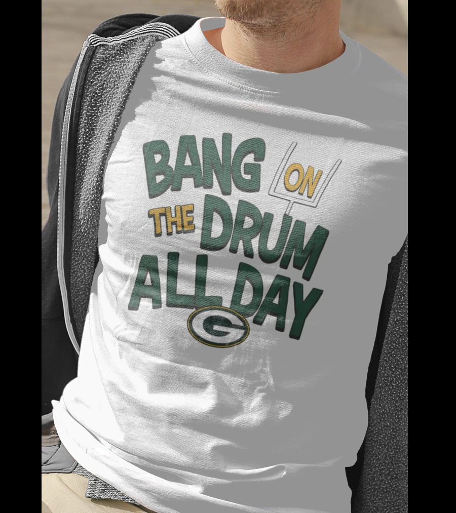 Green Packers Bang On The Drum All Day Football Spirit T-Shirt