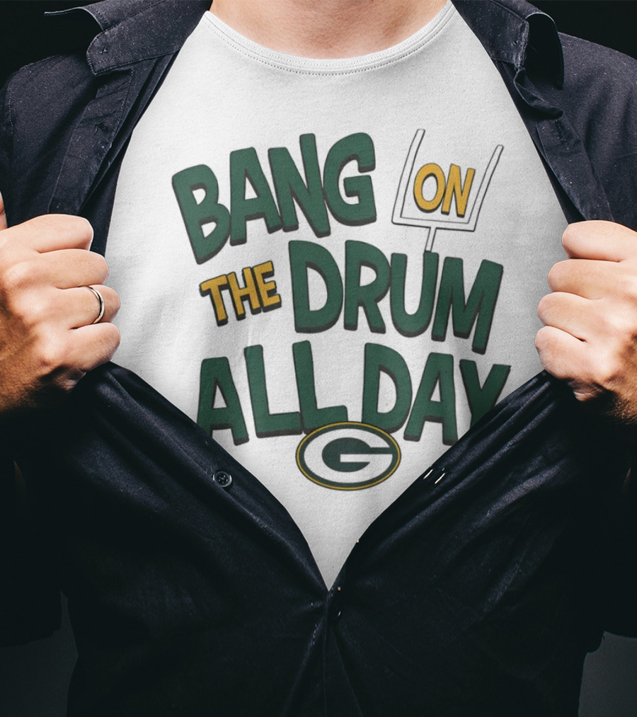 Green Packers Bang On The Drum All Day Football Spirit T-Shirt