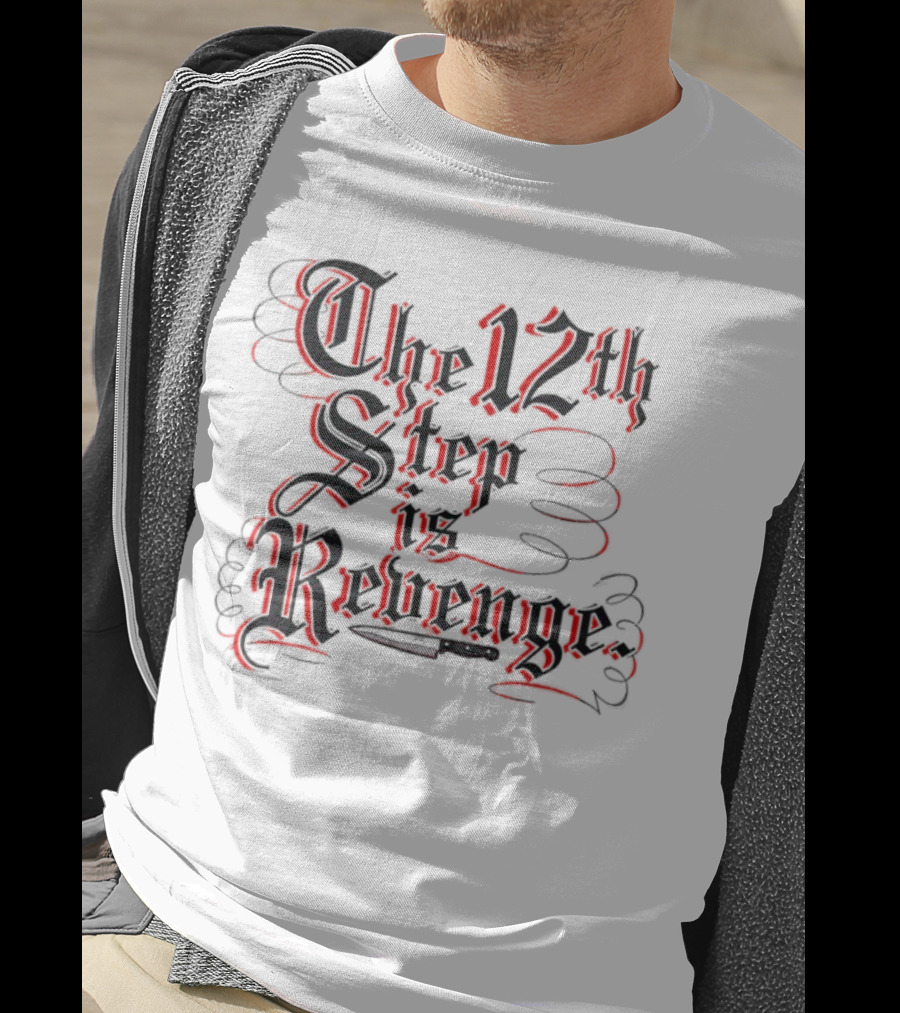 The 12th Step Is Revenge Men's Shirt With Gothic Script T-Shirt