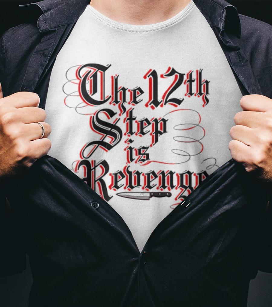 The 12th Step Is Revenge Men's Shirt With Gothic Script T-Shirt