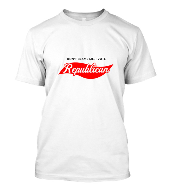 Don't Blame Me I Vote Republican Red Script T-Shirt