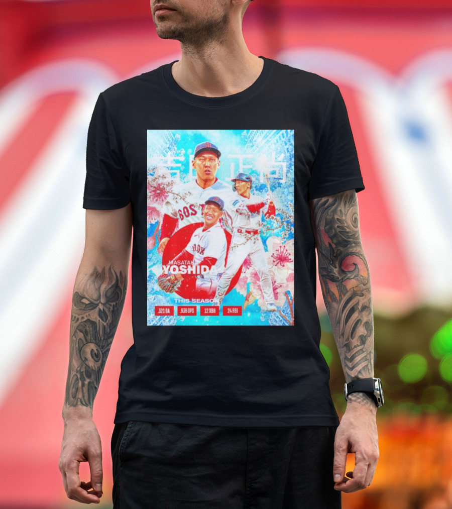 Masataka Yoshida Boston Red Sox In Bloom This Season Performance Stats 12 XBH 24 RBI 321 BA 939 OPS T-Shirt