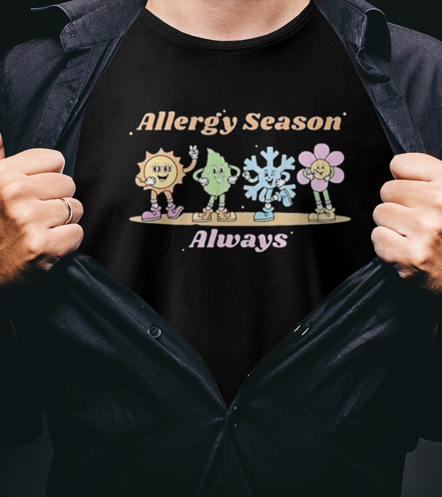 Allergy Season Always T-Shirt