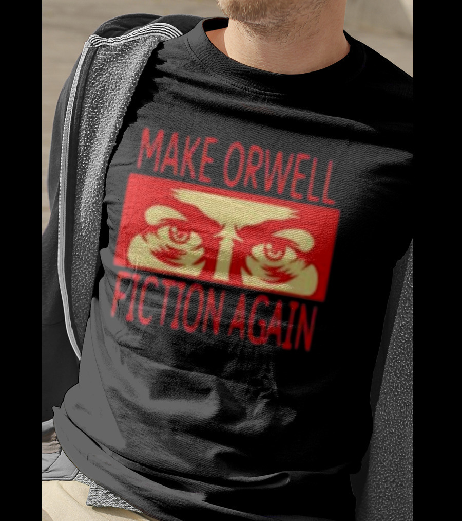 Make Orwell Fiction Again Eyes T-Shirt