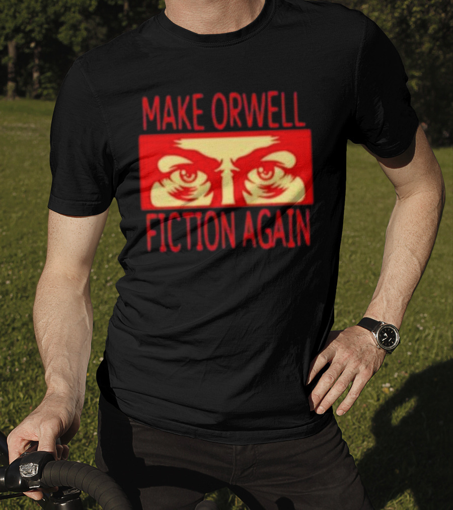 Make Orwell Fiction Again Eyes T-Shirt