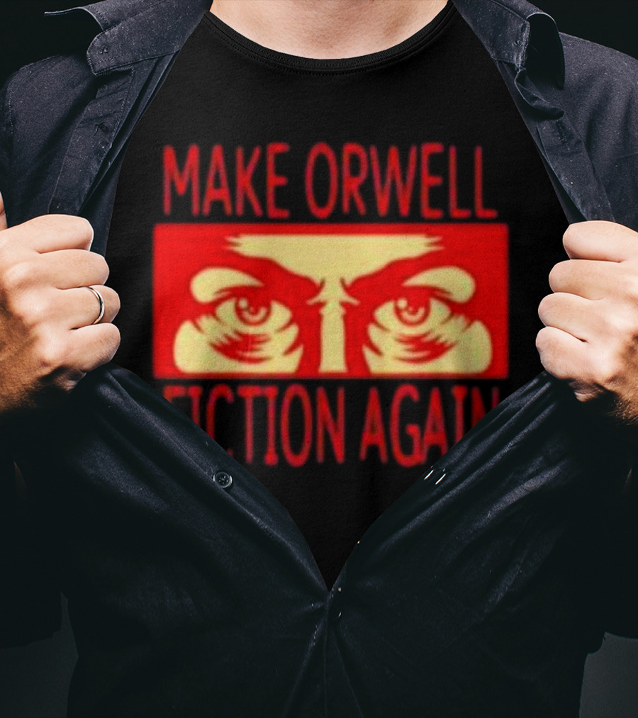 Make Orwell Fiction Again Eyes T-Shirt