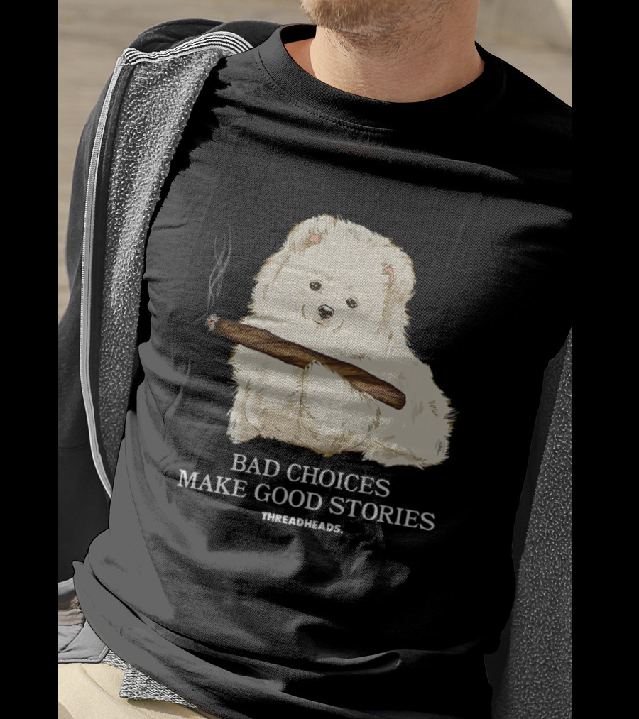 Bad Choices Make Good Stories Funny Dog Threadheads T-Shirt