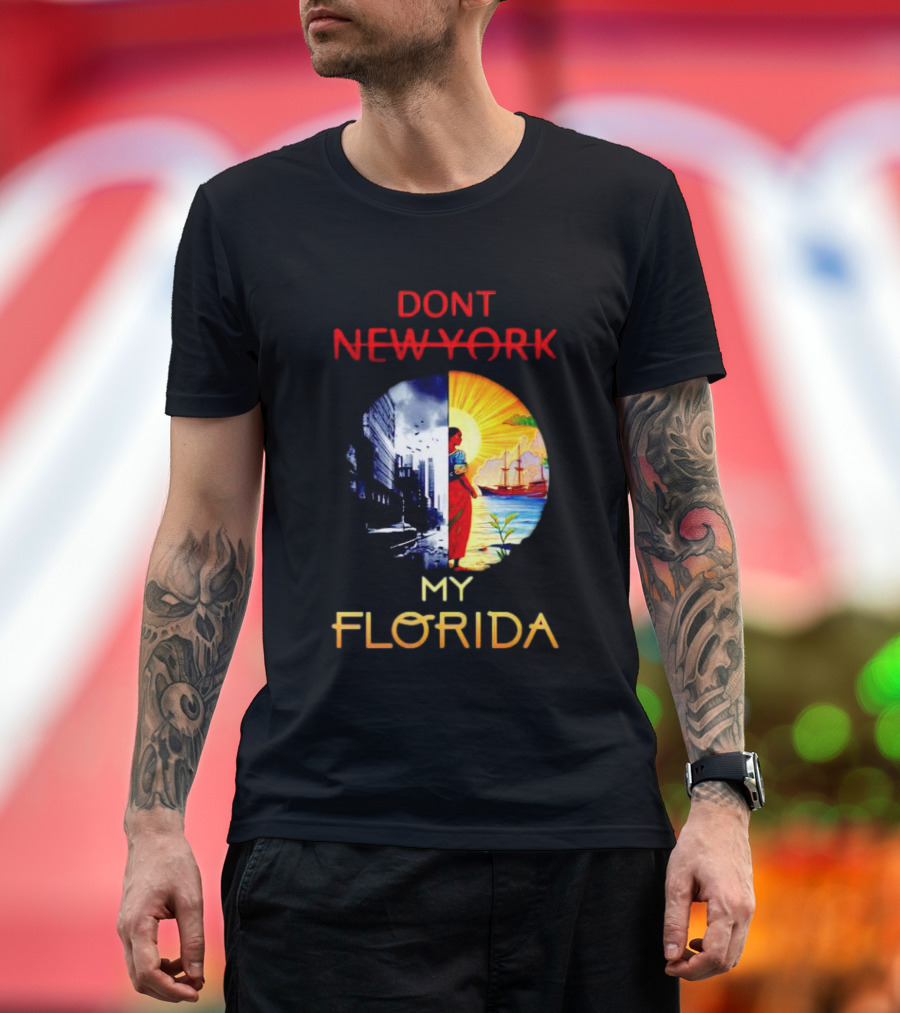 DONT NEW YORK MY FLORIDA T-Shirt