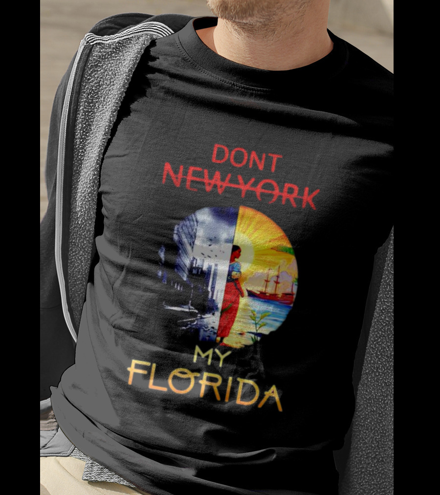 Dont New York My Florida T-Shirt
