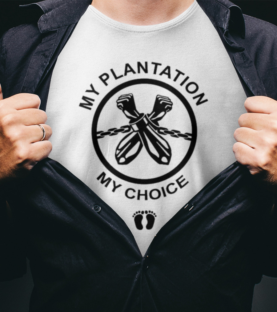 My Plantation My Choice Handcuffs Chains Feet Print T-Shirt