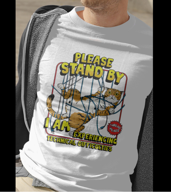 Please Stand By I Am Experiencing Technical Difficulties Cat Tangled In Blue Cords T-Shirt