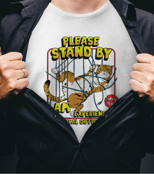 Please Stand By I Am Experiencing Technical Difficulties Cat Tangled In Blue Cords T-Shirt