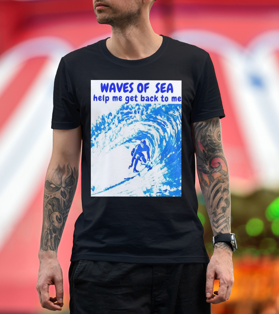 Waves of Sea Help Me Get Back to Me Surfer Riding Blue Ocean Waves T-Shirt