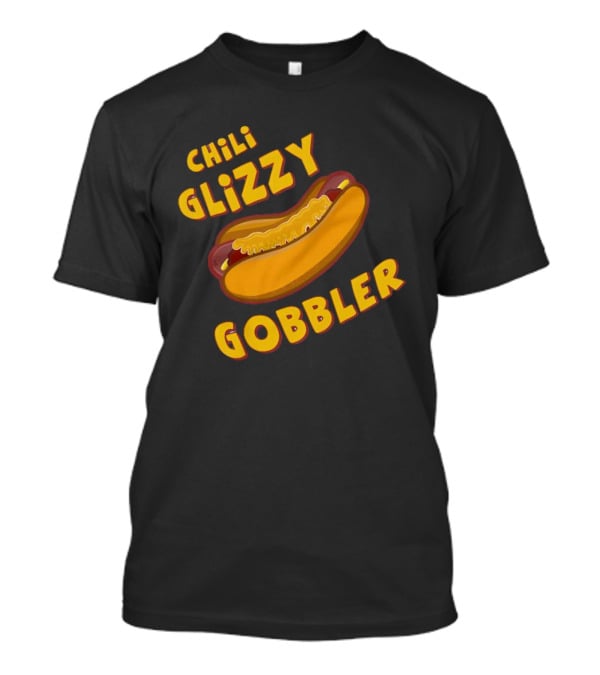 Chili Glizzy Gobbler Hot Dog Fun Text T-Shirt