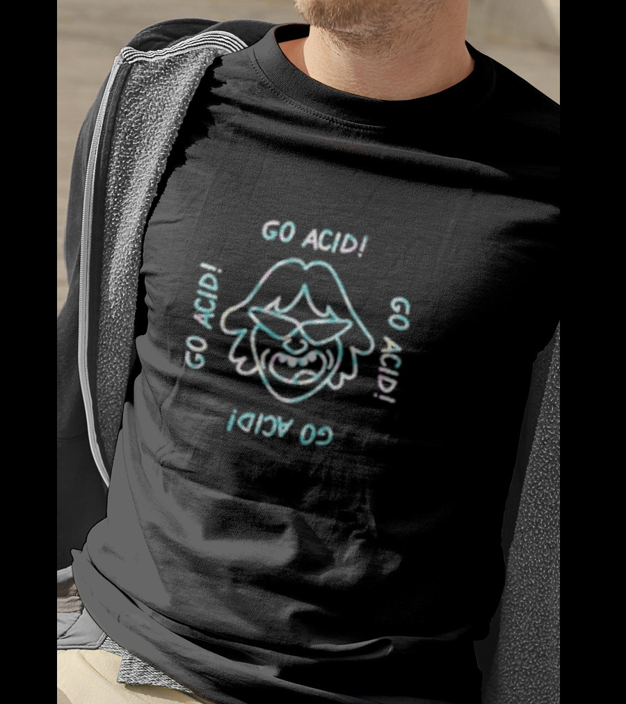 Go Acid Go Acid Go Acid Go Acid T-Shirt