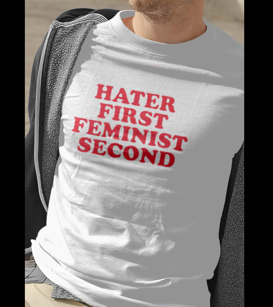 Hater First Feminist Second Red T-Shirt