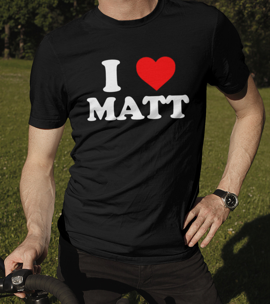 I Love Matt T-Shirt