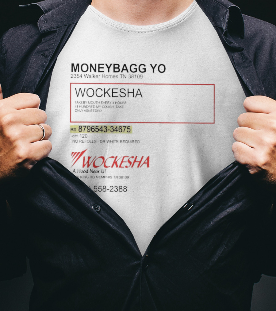 Moneybagg Yo Wockesha 2354 Walker Homes TN 38109 Rx 8796543-34675 No Refills Dr. White Required A Hood Near U (901) 558-2388 T-Shirt