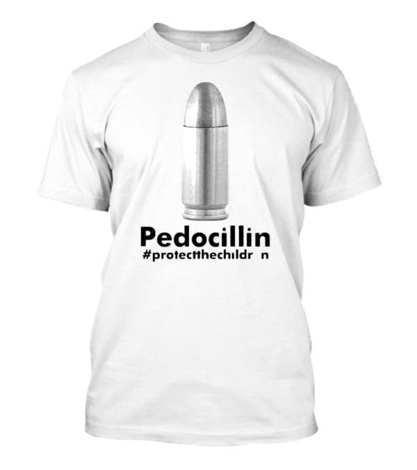 Pedocillin Bullet Design Protectthechildren Hashtag T-Shirt