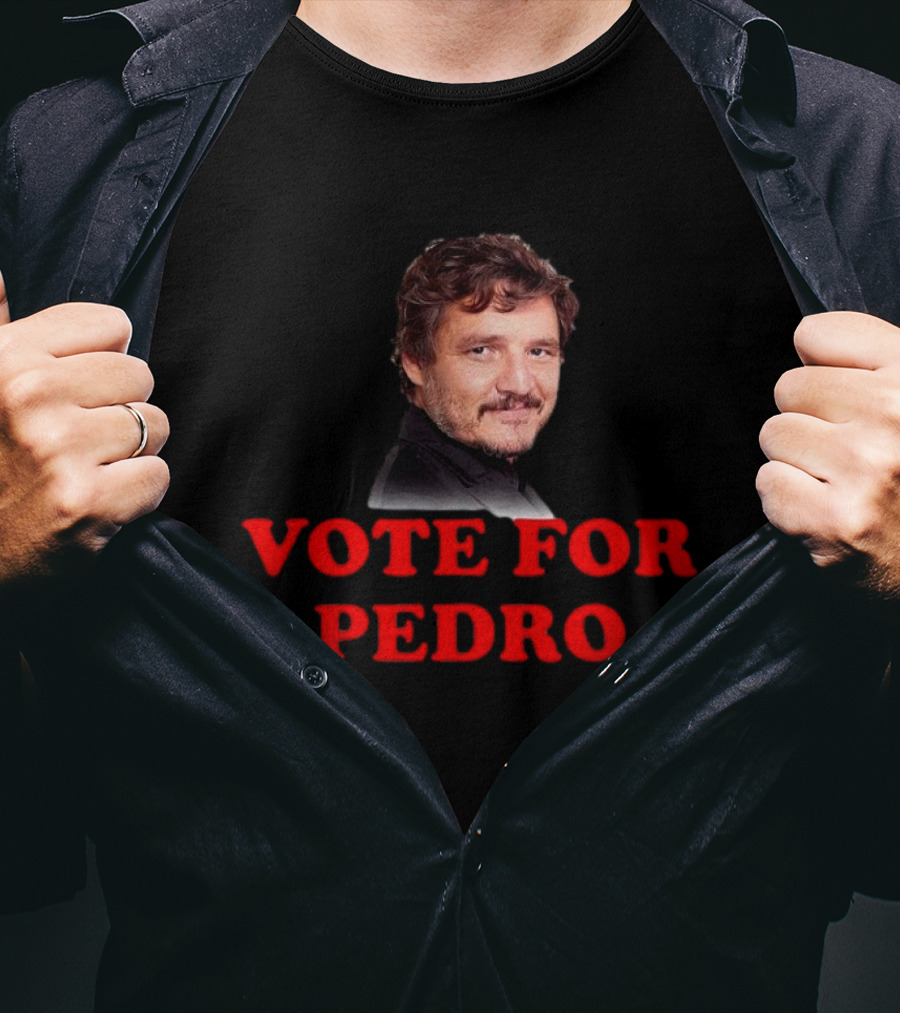 Vote For Pedro Pascal Iconic Phrase Bold Text Pop Culture Name's Image T-Shirt