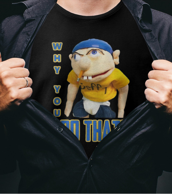 Why You Do That Jeffy SML T-Shirt