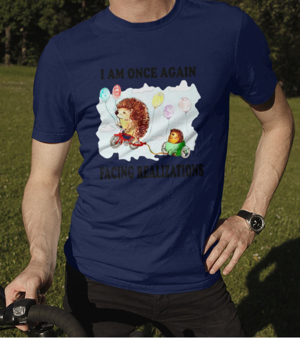 I Am Once Again Facing Realizations Hedgehog On Bicycle With Balloons T-Shirt