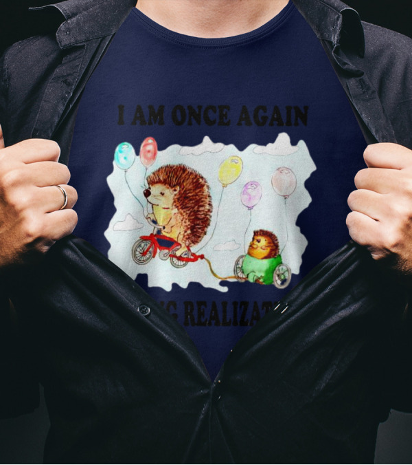 I Am Once Again Facing Realizations Hedgehog On Bicycle With Balloons T-Shirt
