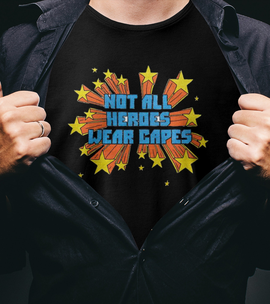 Not All Heroes Wear Capes Comic Starburst Explosion Stars T-Shirt