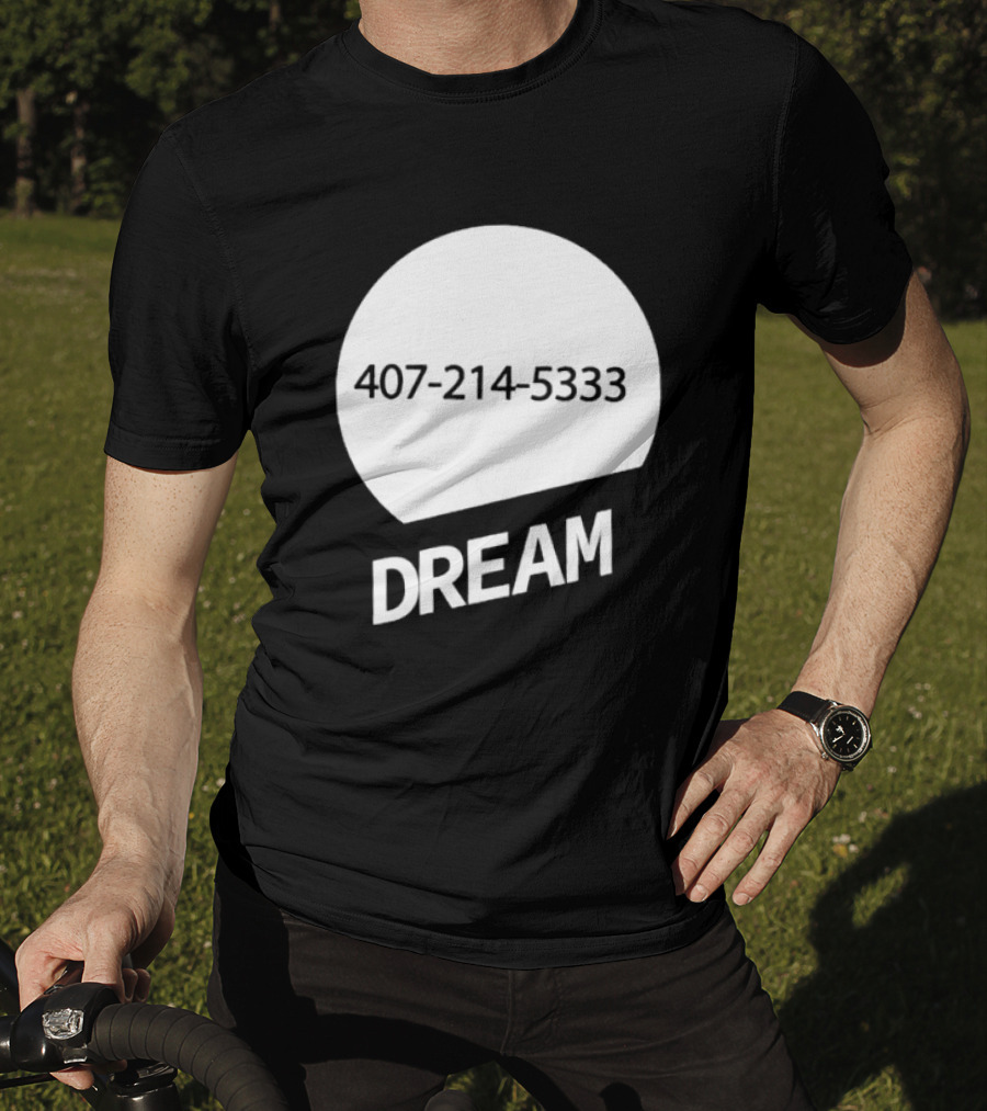 407-214-5333 Dream T-Shirt