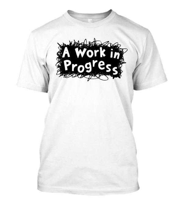 Jarrett Lerner A Work In Progress T-Shirt