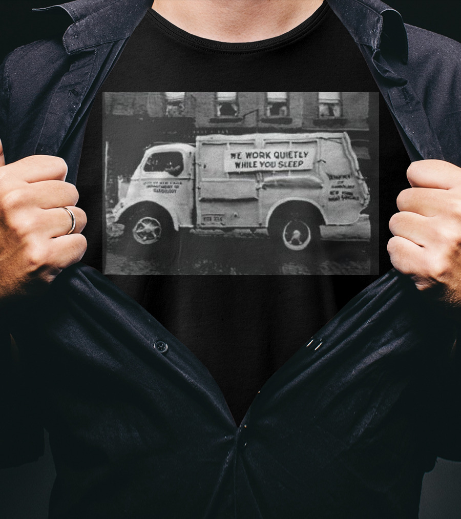 We Work Quietly While You Sleep Ice Cream Delivery Truck Image T-Shirt