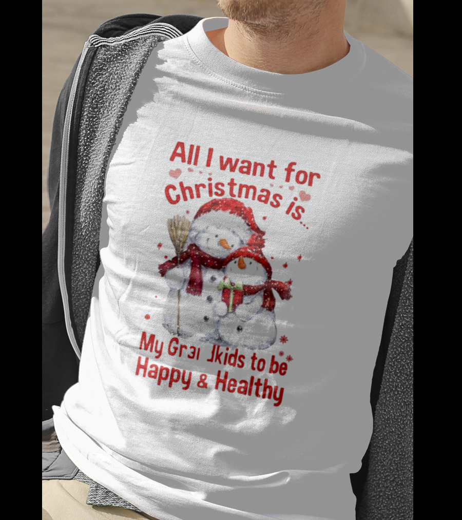 All I Want For Christmas Is My Grandkids To Be Happy And Healthy Snowman Family T-Shirt