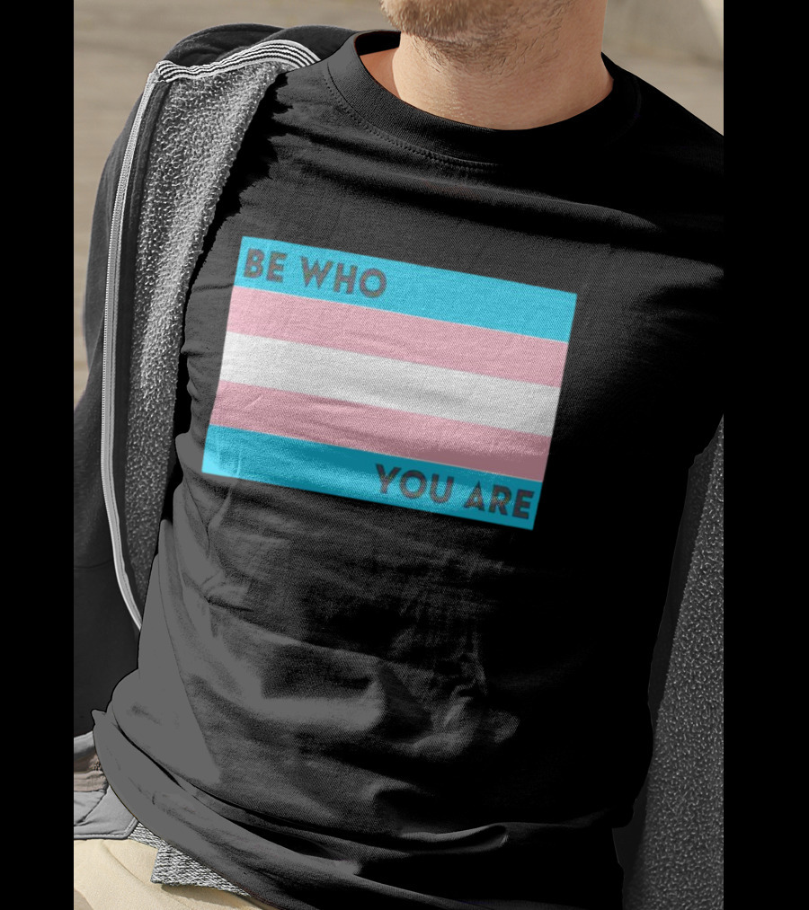 Be Who You Are Transgender Pride Flag T-Shirt