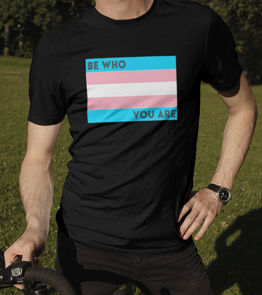 Be Who You Are Transgender Pride Flag T-Shirt
