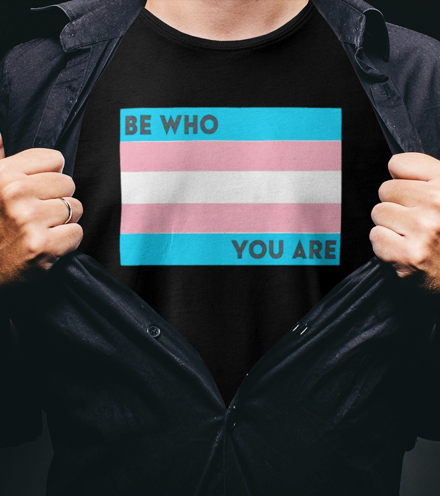 Be Who You Are Transgender Pride Flag T-Shirt