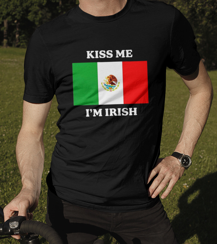 Kiss Me I'm Irish With Mexican Flag Colors T-Shirt