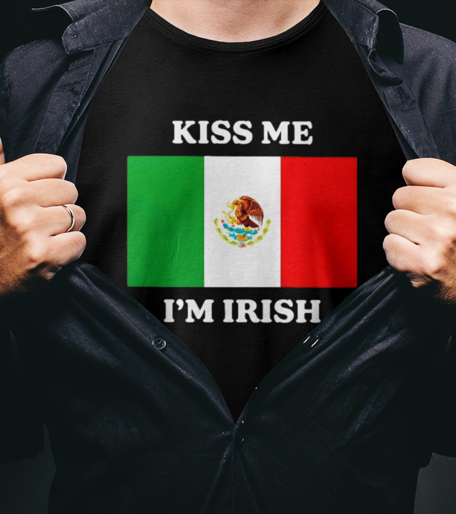 Kiss Me I'm Irish With Mexican Flag Colors T-Shirt