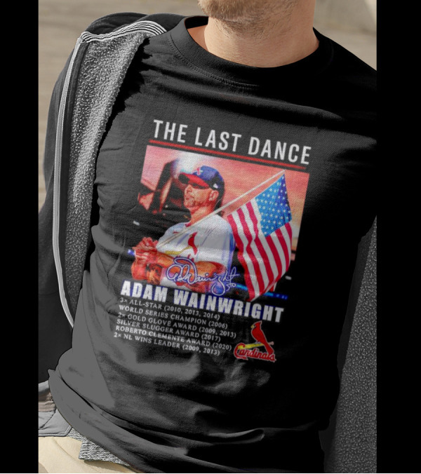 The Last Dance Adam Wainwright All-Star Signature Cardinals Champion Awards American Flag T-Shirt