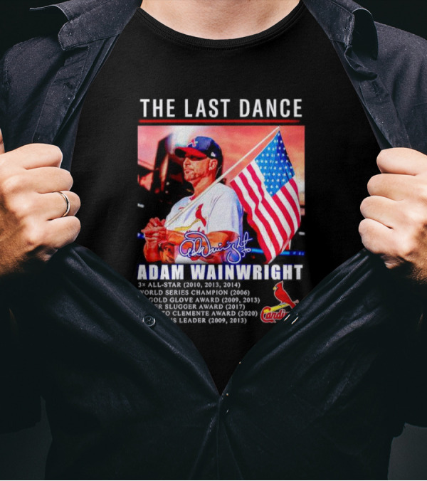 The Last Dance Adam Wainwright All-Star Signature Cardinals Champion Awards American Flag T-Shirt