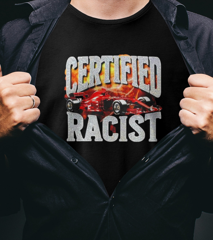 Certified Racist Racing Car Flames T-Shirt