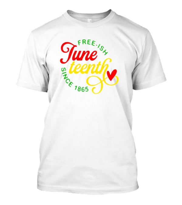 Free-Ish Juneteenth Since 1865 Colorful Heart T-Shirt